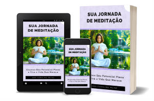 Sua Jornada De Meditação - Os Benefícios da Meditação para Sua Saúde